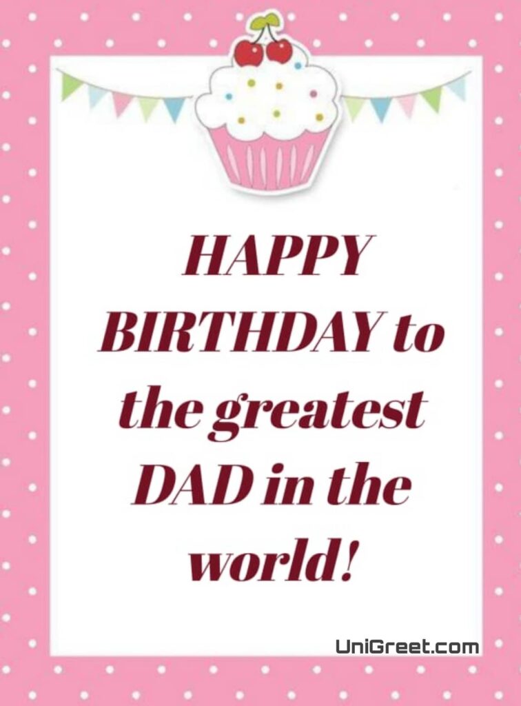 HAPPY BIRTHDAY to the greatest DAD in the world