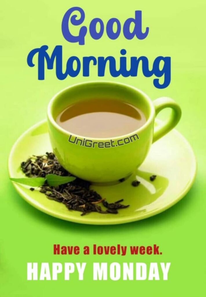 GOOD MORNING MONDAY HD IMAGES FOR WHATSAPP good morning monday tea images