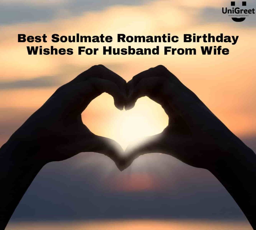 Soulmate Romantic Birthday Wishes For Husband Best Soulmate Romantic Birthday Wishes For Husband From Wife