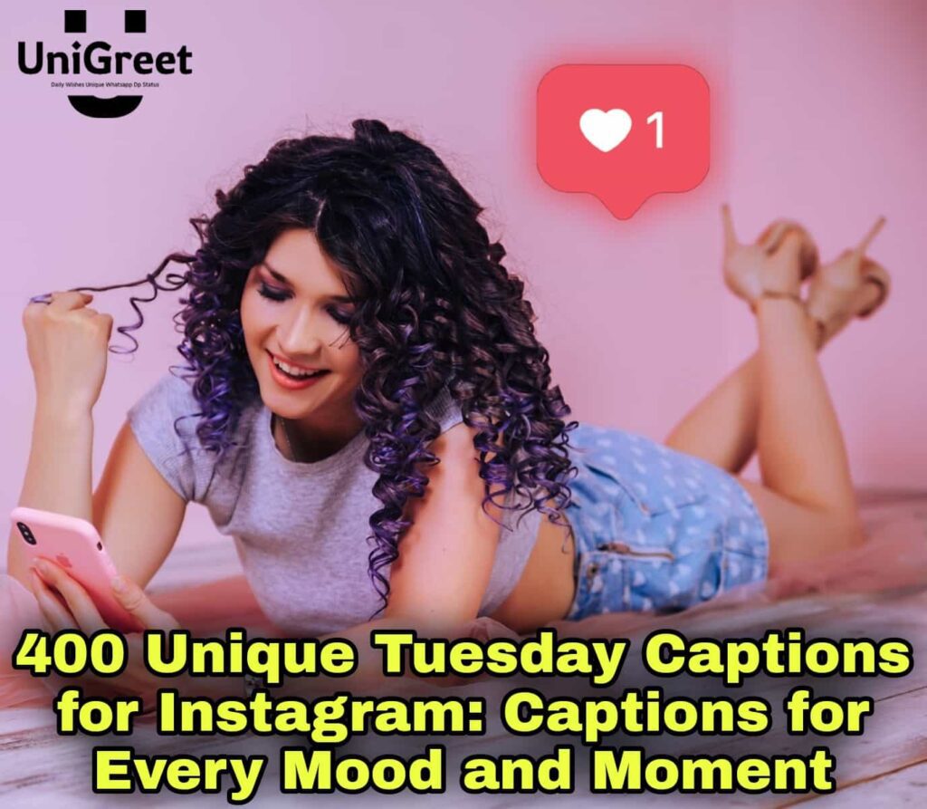 400 Unique Tuesday Captions for Instagram: Captions for Every Mood and Moment Unique Tuesday Captions for Instagram