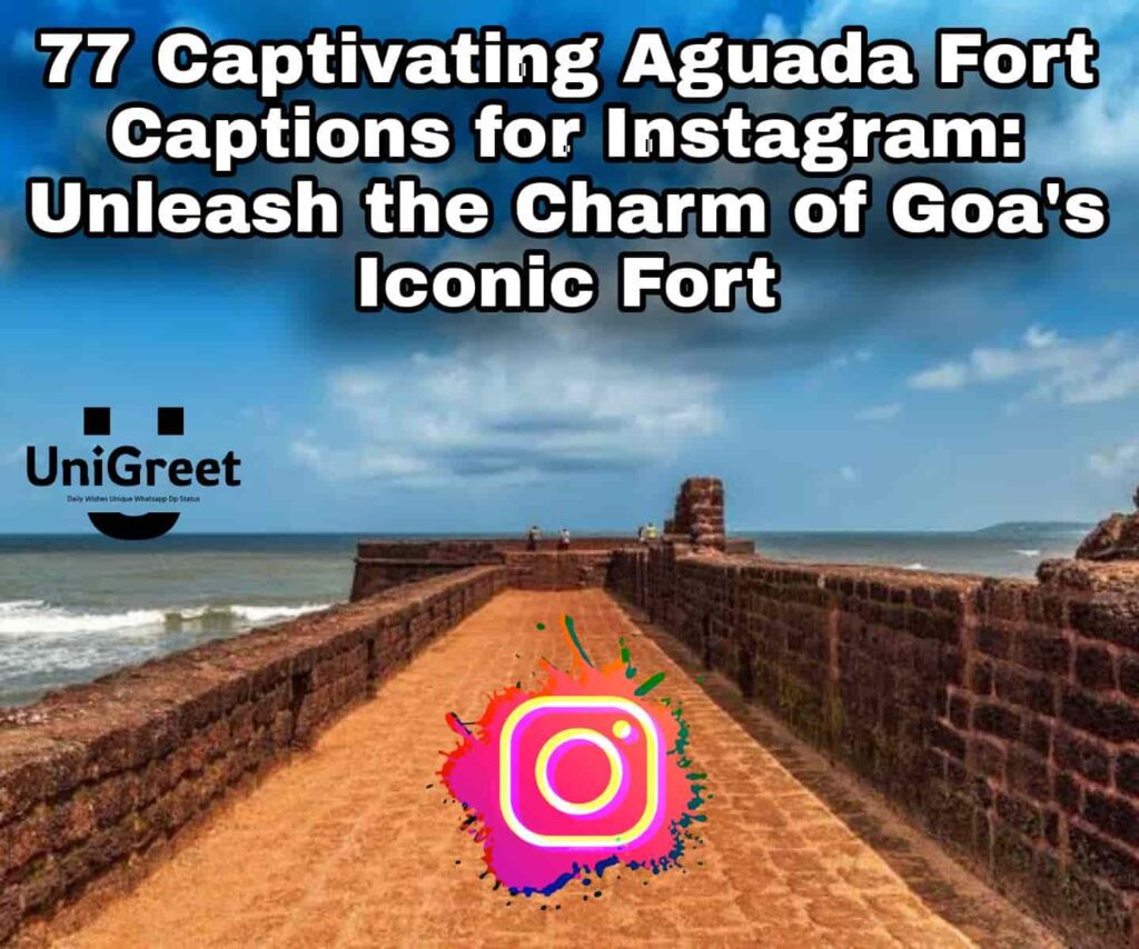 Captivating Aguada Fort Captions for Instagram: Unleash the Charm of Goa’s Iconic Fort Aguada Fort Captions for Instagram