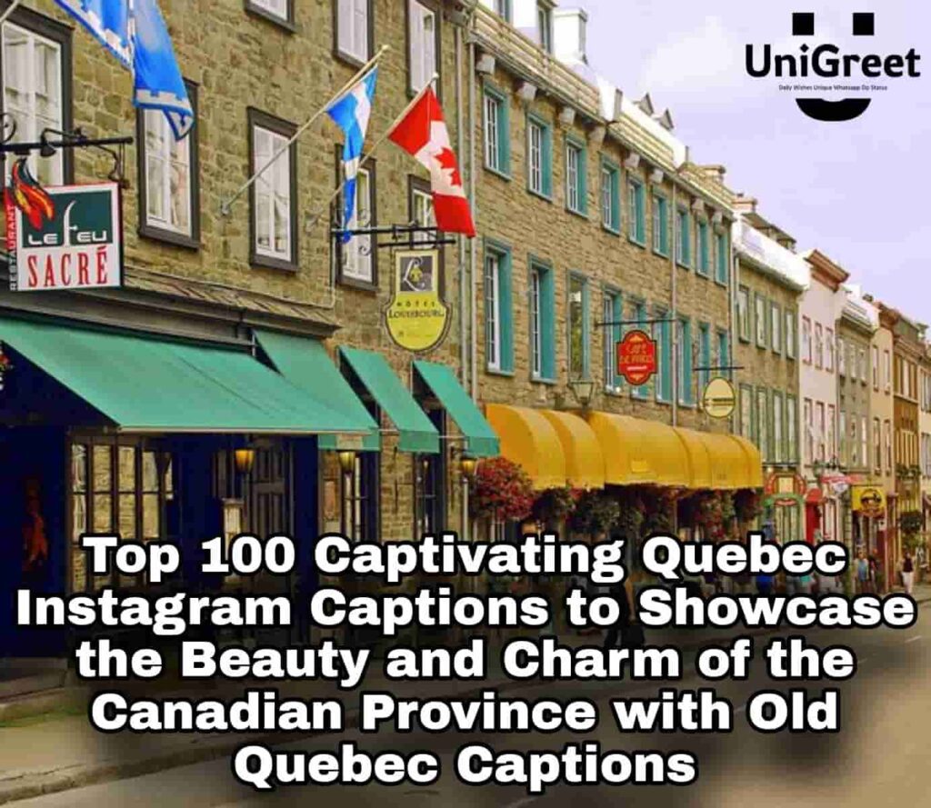 Captivating Quebec Instagram Captions to Showcase the Beauty and Charm of the Canadian Province with Old Quebec Captions Quebec Instagram captions