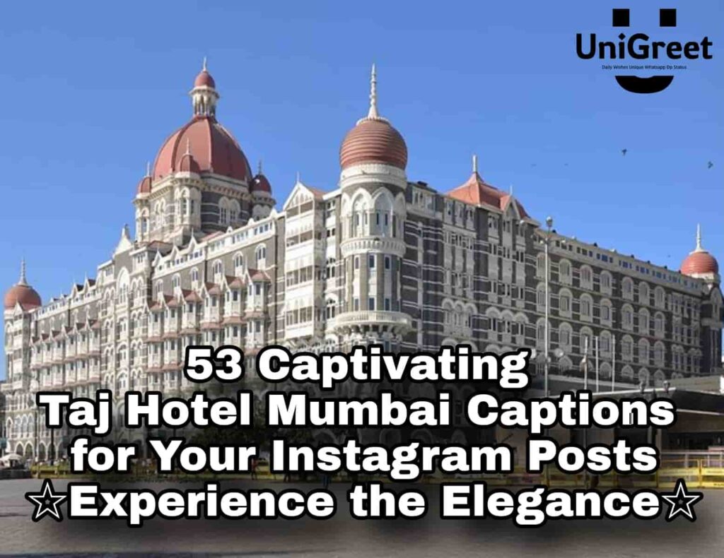 Captivating Taj Hotel Mumbai Captions for Your Instagram Posts: Experience the Elegance Taj Hotel Mumbai Captions