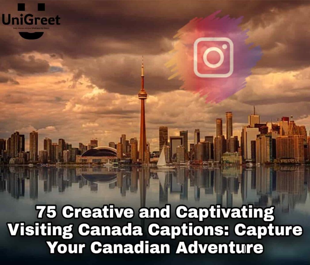 Creative and Captivating Visiting Canada Captions Captivating Visiting Canada Captions: Capture Your Canadian Adventure