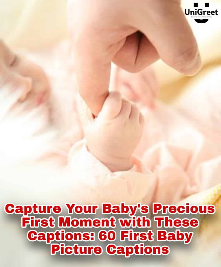 Heartwarming First Baby Picture Captions to Cherish Forever 60 Heartwarming First Baby Picture Captions to Cherish Forever